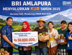 BRI Amlapura Salurkan KUR Rp 604 Miliar, UMKM Karangasem Didorong Naik Kelas
