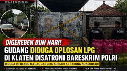 Gudang Diduga Oplosan LPG di Klaten Digerebek Bareskrim Polri Dini Hari