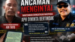 Ancaman Mengintai Wartawan, APH Diminta Bertindak Sebelum Terlambat